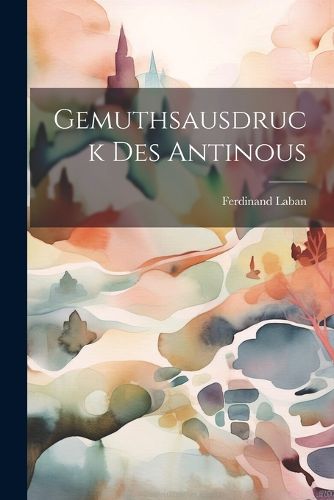 Cover image for Gemuthsausdruck Des Antinous