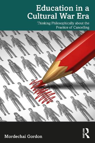 Cover image for Education in a Cultural War Era: Thinking Philosophically about the Practice of Cancelling