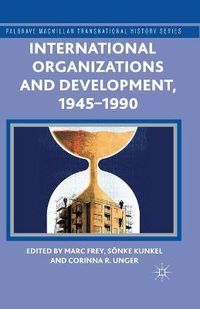 Cover image for International Organizations and Development, 1945-1990