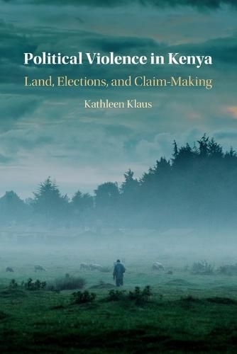 Cover image for Political Violence in Kenya: Land, Elections, and Claim-Making
