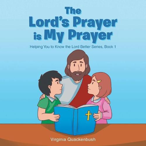 Cover image for The Lord's Prayer is My Prayer: Helping You to Know the Lord Better Series