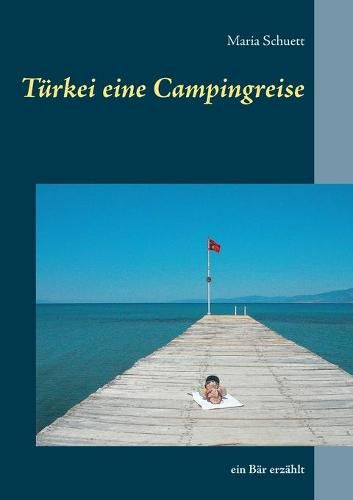 Cover image for Turkei eine Campingreise: Ein Bar erzahlt