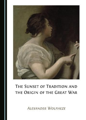 Cover image for The Sunset of Tradition and the Origin of the Great War