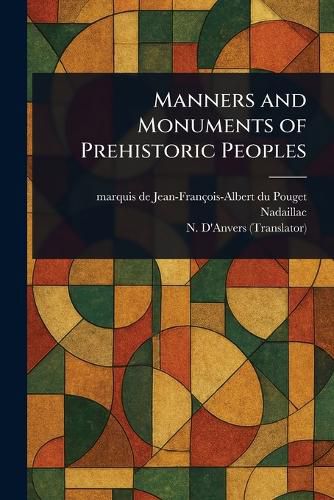 Cover image for Manners and Monuments of Prehistoric Peoples