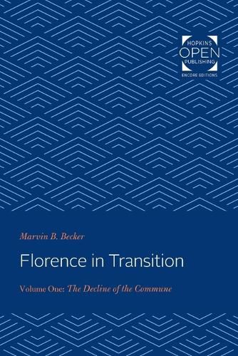 Cover image for Florence in Transition: Volume One: The Decline of the Commune