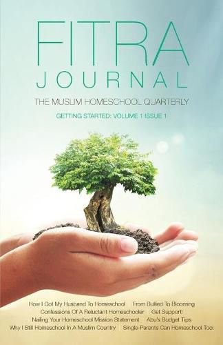 Cover image for Fitra Journal &#12033;Getting Started with Muslim Homeschooling: Issue One