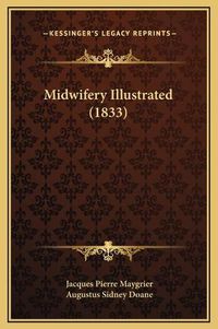 Cover image for Midwifery Illustrated (1833)