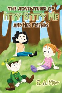 Cover image for The Adventures of Itty Bitty Me and Her Friends