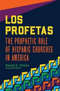 Cover image for Los Profetas: The Prophetic Role of Hispanic Churches in America