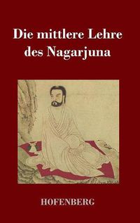 Cover image for Die mittlere Lehre des Nagarjuna