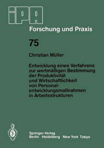 Cover image for Entwicklung eines Verfahrens zur wertmassigen Bestimmung der Produktivitat und Wirtschaftlichkeit von Personalentwicklungmassnahmen in Arbeitsstrukturen