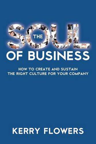 Cover image for The Soul of Business: How to Create and Sustain the Right Culture for Your Company