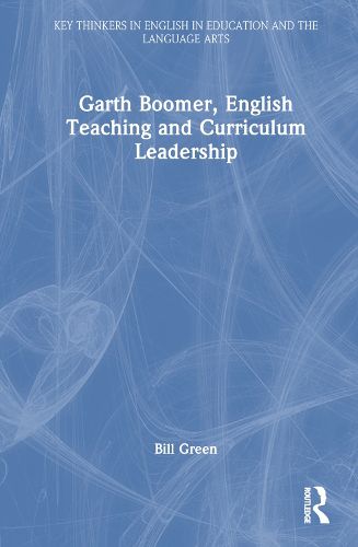 Garth Boomer, English Teaching and Curriculum Leadership