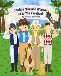 Cover image for Cowboy Mike and Winston Go to the Racetrack