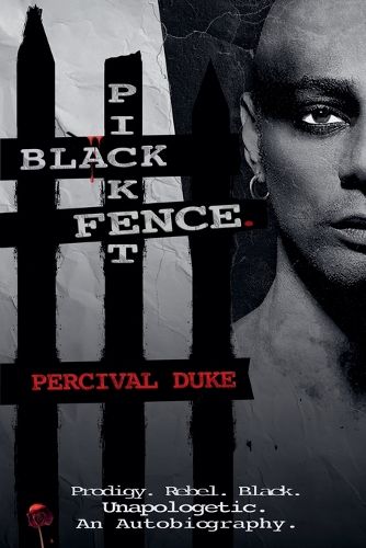 Cover image for BLACK PICKET FENCE. (Prodigy. Rebel. Black. Unapologetic. An Autobiography.)