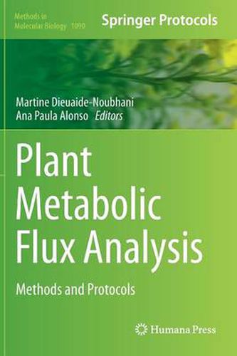 Plant Metabolic Flux Analysis: Methods and Protocols