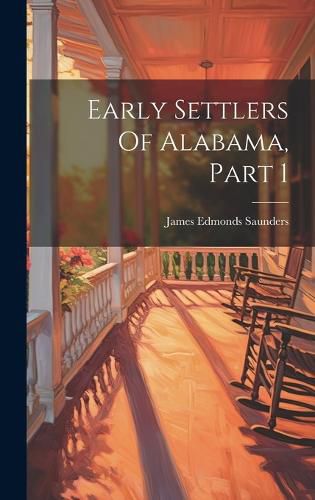 Cover image for Early Settlers Of Alabama, Part 1