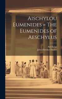 Cover image for Aischylou Eumenides = The Eumenides of Aeschylus