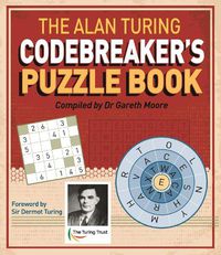 Cover image for The Alan Turing Codebreaker's Puzzle Book