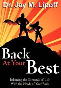 Cover image for Back At Your Best: Balancing the Demands of Life with the Needs of Your Body