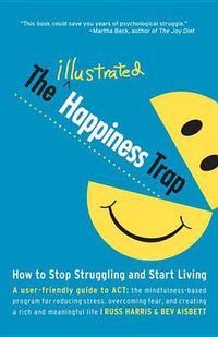 Cover image for The Illustrated Happiness Trap: How to Stop Struggling and Start Living