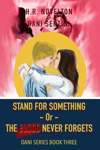 Cover image for STAND FOR SOMETHING -Or- THE BLOOD NEVER FORGETS