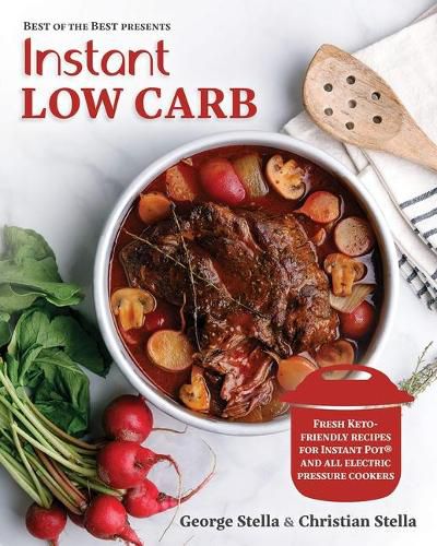 Cover image for Instant Low Carb: Fresh Keto-Friendly Recipes for Instant Pot and All Electric Pressure Cookers (Best of the Best Presents)