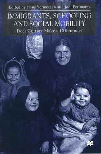 Cover image for Immigrants, Schooling and Social Mobility: Does Culture make a Difference?