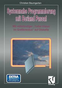 Cover image for Systemnahe Programmierung Mit Borland Pascal: Mit Vollstandiger  Turbo Vision Im Grafikmodus  Auf Diskette