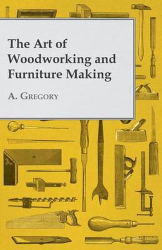 Cover image for The Art of Woodworking and Furniture Making