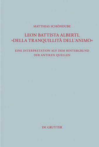Leon Battista Alberti,  Della tranquillita dell'animo: Eine Interpretation auf dem Hintergrund der antiken Quellen