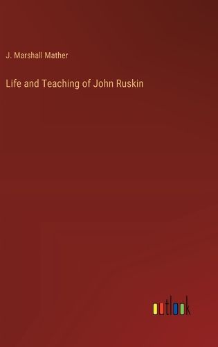 Life and Teaching of John Ruskin