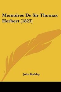 Cover image for Memoires de Sir Thomas Herbert (1823)