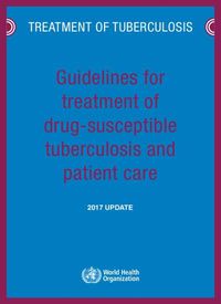 Cover image for Guidelines for treatment of drug-susceptible tuberculosis and patient care  2017 update