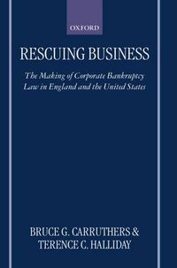 Cover image for Rescuing Business: Making of Corporate Bankruptcy Law in England and the United States