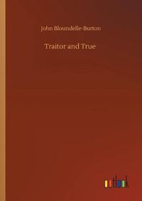 Cover image for Traitor and True