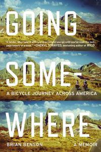 Cover image for Going Somewhere: A Bicycle Journey Across America