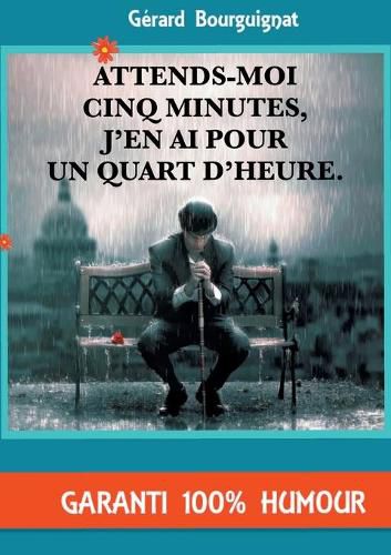 Cover image for Attends-moi cinq minutes, j'en ai pour un quart d'heure.: Nouvelles humoristiques