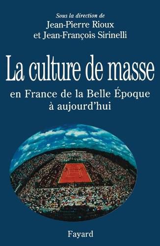 Cover image for La Culture de masse en France de la Belle Epoque a nos jours