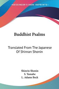 Cover image for Buddhist Psalms: Translated from the Japanese of Shinran Shonin