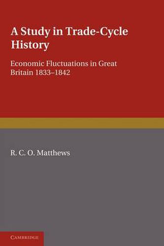 A Study in Trade-Cycle History: Economic Fluctuations in Great Britain 1833-1842