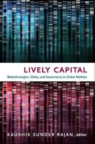 Cover image for Lively Capital: Biotechnologies, Ethics, and Governance in Global Markets