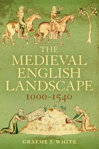 Cover image for The Medieval English Landscape, 1000-1540