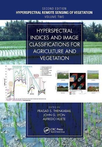 Hyperspectral Indices and Image Classifications for Agriculture and Vegetation