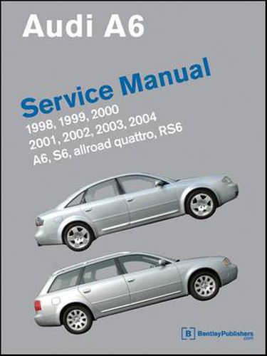 Cover image for Audi A6 Service Manual 1998-2004 A6, Allroad Quattro, S6. RS6