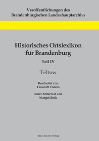 Cover image for Historisches Ortslexikon fur Brandenburg, Teil IV, Teltow: Unter Mitarbeit von Margot Beck