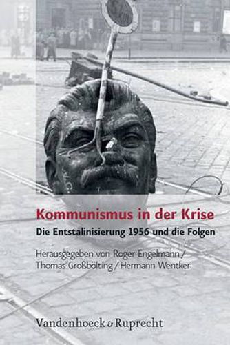 Cover image for Kommunismus in der Krise: Die Entstalinisierung 1956 und die Folgen
