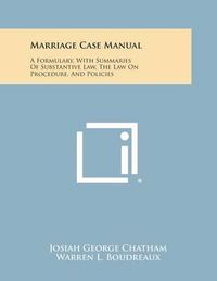 Cover image for Marriage Case Manual: A Formulary, with Summaries of Substantive Law, the Law on Procedure, and Policies