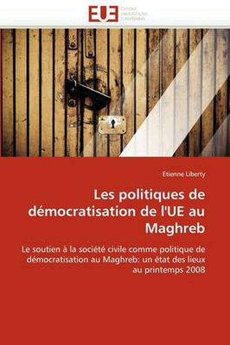 Cover image for Les Politiques de D Mocratisation de L'Ue Au Maghreb