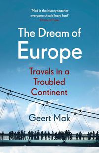 Cover image for The Dream of Europe: Travels in a Troubled Continent